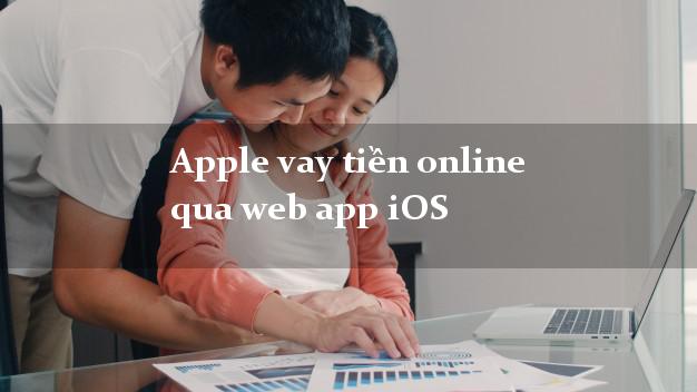 Apple vay tiền online qua web app iOS