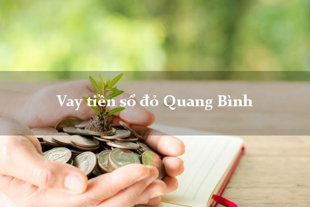 Vay tiền sổ đỏ Quang Bình Hà Giang