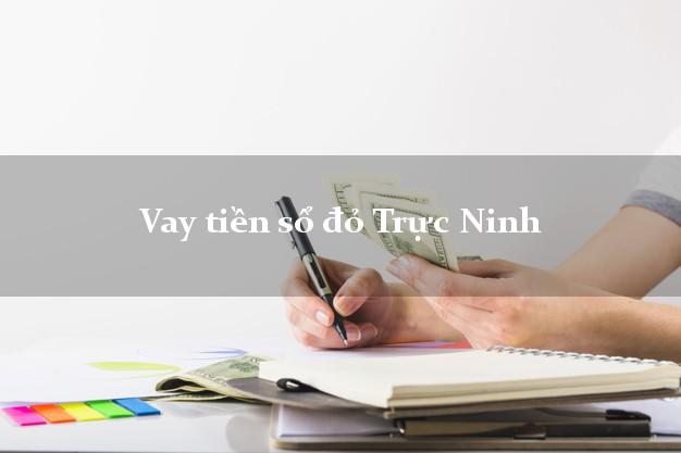 Vay tiền sổ đỏ Trực Ninh Nam Định
