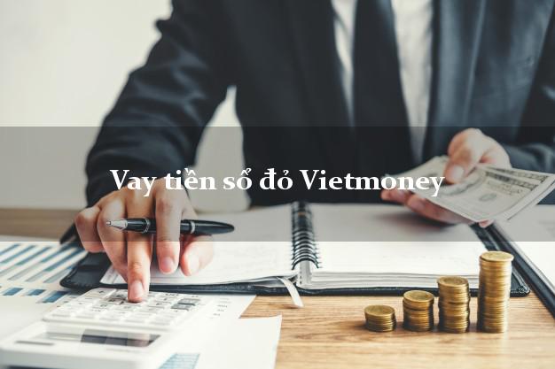 Vay tiền sổ đỏ Vietmoney Online