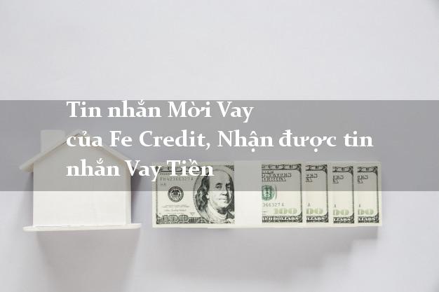 Tin nhắn Mời Vay của Fe Credit, Nhận được tin nhắn Vay Tiền