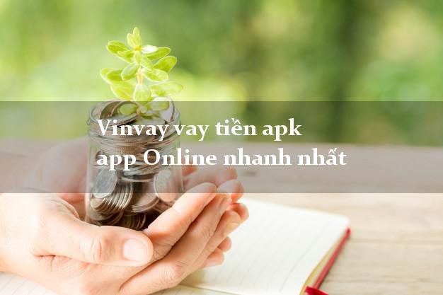 Vinvay vay tiền apk app Online nhanh nhất